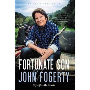 Fortunate Son: My Life, My Music -- John Fogerty